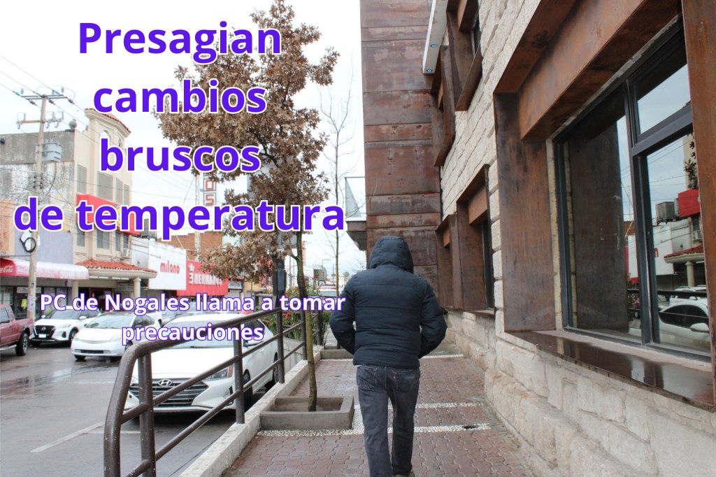 Presagian cambios bruscos de temperatura en&nbsp;Nogales