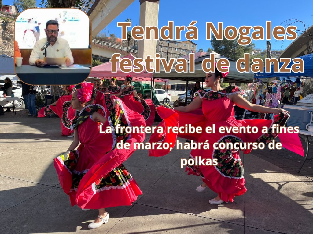 Recibe Nogales Festival de Danza Tierra Norteña a fines de marzo en Cecun